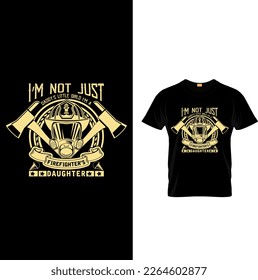  I'M NOT JUST FIREFIGHTER T-SHIRT DESIGN