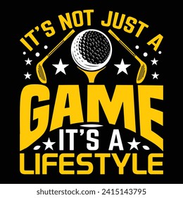 It's not just a game; it's a lifestyle, Golf player sports Unique typography t shirt design, Print Ready Editable Golf lover shirt template, vector illustration