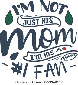 I’m not just his mom i’m his. 1 fan t-shirt design