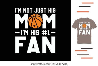 I'm not just his mom I'm his 1 fan t shirt design