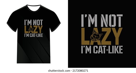 I'm Not lazy, I'm Cat Like illustration and text typography Quotes  