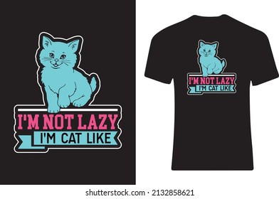 I'm not lazy I'm cat like T-shirt design.