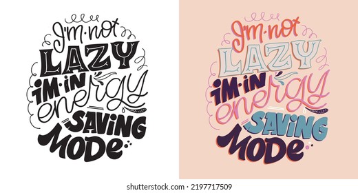 I'm not lazy. Cute hand drawn doodle lettering motivation postcard. Art lettering poster, t-shirt design. 
