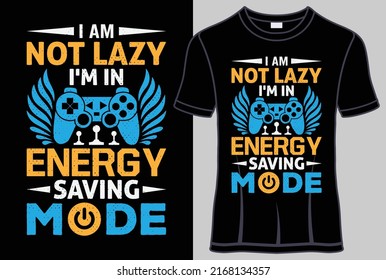 Ich bin nicht faul ich bin im Energiessparmodus, Gamer Typografie T-Shirt Design mit bearbeitbarer Vektorgrafik