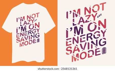 I'm Not Lazy - Energy-Saving Mode T-Shirt
