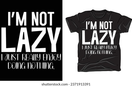 Not Lazy Enjoy Doing Nothing Graphic, Novelty Sarcastic Funny T Shirt