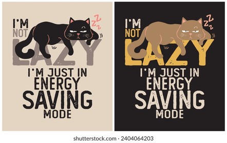 I'm not Lazy, I'm just in Energy Saving Mode - Cat Lover, Vector Illustration