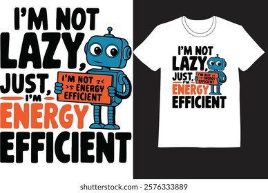 i am not lazy just energy t-shirt design