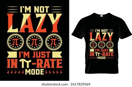 I’m not  lazy I’m just  in π-rate  mode  Pi Day T-Shirt Design.