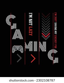 
I'm not lazy, I'm just saving my energy for gaming  ,t-shirt, Template design, and apparel trendy design with palm tree silhouettes, typography, print, and joystick gamepad illustration.