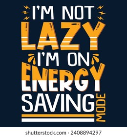 I'm not lazy I'm on energy saving mode, Motivational quotes Designs Bundle, Streetwear T-shirt Designs Artwork Set, Graffiti Vector Collection for Apparel and Clothing Print.