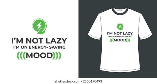 I’m Not Lazy I’m On Energy Saving Mood, T-shirts, T-shirts Design, Modern T-shirt Design