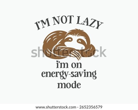 I'm not lazy i'm on energy saving mode hilarious lazy sloth t shirt for relaxed days