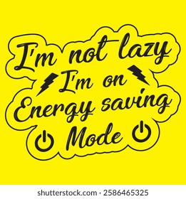 I’m Not Lazy, I’m on Energy-Saving Mode Design