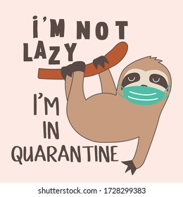 
I am not lazy i am in quarantine.   Sloth bear with mask vector ilustration.