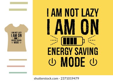 I am not lazy t shirt design