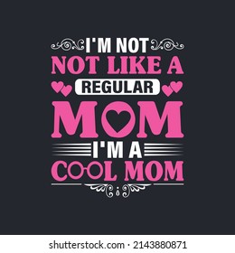 Im Not Like Regular Mom Im Stock Vector (Royalty Free) 2143880871 ...