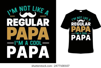 I'm Not Like A Regular Papa I'm A Cool Papa T shirt Design, vector illustration, graphic template, print on demand, typography, vintage, textile, retro style, element, apparel, father's day tee