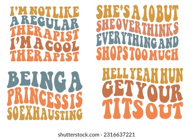 I'm not like a regular therapist I'm a cool therapist, she's a 10, but she overthinks shops too much, being a princess is so exhausting, hell yeah Hun get your tits out Retro wavy SVG bundle T-shirt