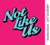 Not Like Us Typography Design