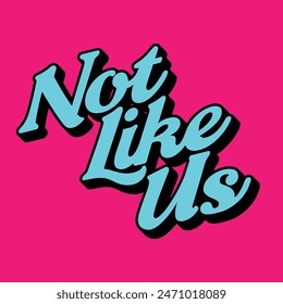 Not Like Us Typography Design