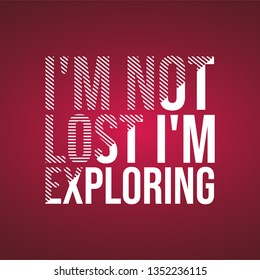 i'm not lost i'm exploring. Life quote with modern background vector illustration