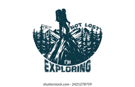 I'm not lost I'm exploring outdoor t shirt design illustration