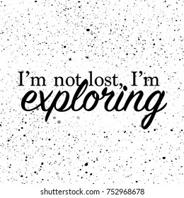 I'm not lost, I'm exploring quote. Quote typography