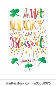 I Am Not Lucky I Am Blessed on white Background. Hand Lettering. Modern Calligraphy. Handwritten Inspirational motivational quote.