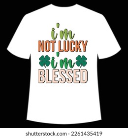 Ich habe nicht das Glück, dass ich gesegnet bin St. Patrick's Day Shirt Print Template, Lucky Charms, Irisch, jeder hat ein wenig Glück Typografie Design