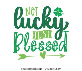not lucky just blessed design