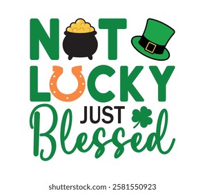 Not Lucky Just Blessed - Happy St. Patrick typography T-shirt vector, Saint Patrick's Day gnome Illustration Design, lucky shamrock Clipart