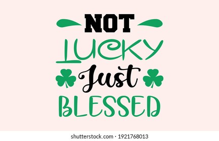 Nicht glücklich, nur gesegnet - St. Patricks Vektor und Clip Art