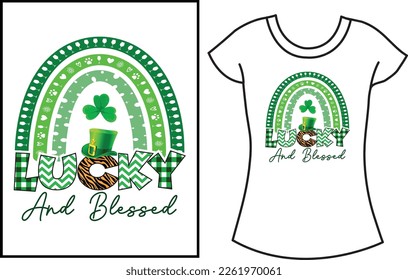 Not lucky, just blessed. St- Patrick's Day t shirt, Lucky t shirt design.