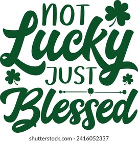 Not Lucky Just Blessed St. Patrick's Day T-shirt

