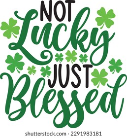 Not lucky just blessed t-shirt design