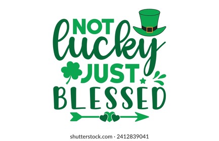 No afortunado, solo bendecido, St. Patrick's Day, camiseta del Día de San Patricio, Retro St. Patricks, Shamrock Svg, Happy Happy St. Patrick's Day tipografía citas camisetas, Cricut Cut Files, Silhouette, vector