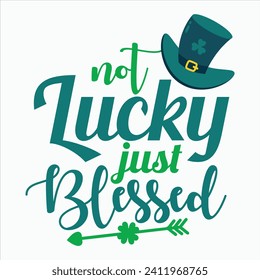 NOT LUCKY JUST BLESSED-ST.PATRICK'S DAY T-SHIRT DESIGN