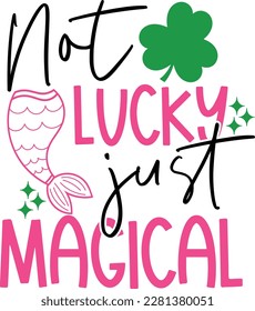 Not lucky just magical t-shirt design