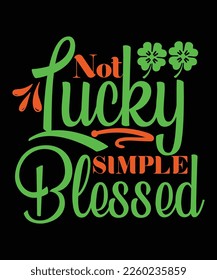 Not lucky simple blessed St Patrick's day design, St Patrick's day SVG, St Patrick's day bundle ,design bundle, cutting file, SVG design bundle, t shirt design 