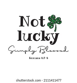 Not Lucky Simply Blessed ,St Patricks Day vector design svg