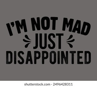 
I’m Not Mad Just Disappointed Svg,Says Svg,Christian Svg,Funny Svg,Cut File,Silhouette
