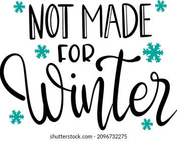 Not made for winter decoration for T-shirt Christmas quotes decoration Winter quotes decoration for T-shirt 