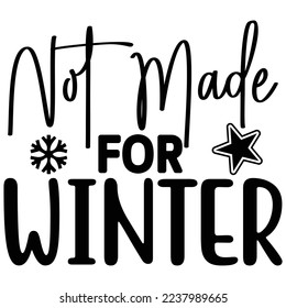 Not Made for Winter   T shirt design Vector File