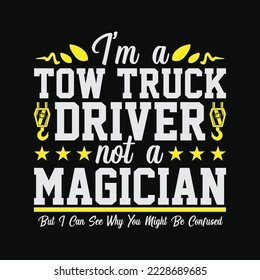 Not a Magician Funny Tow Truck Driver Operator