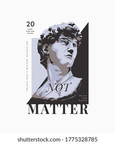 not matter slogan with b/w antique statue illustration