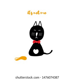 It's not me slogan print for t-shirt, banner, poster, greeting card. Funny black cat in red bow-tie and puddle on white background. Vector flat baby graphic illustration.