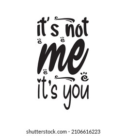 it's not me it's you black letter quote