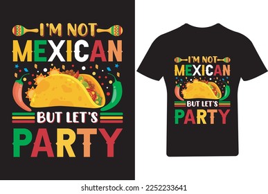 I'm not Mexican but let's party cinco de mayo T Shirt, Taco T shirt,