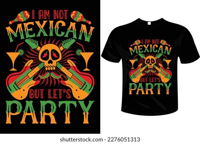 I AM NOT MEXICAN T-SHIRT DESIGN TEMPLATE vector, hand drawn, festival tshirt, Margarita squad, unique, cartoon  Colorful. DESIGN used for fashion, print, poster, banner, gift., card, sticker and etc